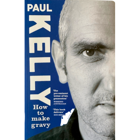 Paul Kelly | How To Make Gravy A to Z Mongrel Memoir Paperback Book 