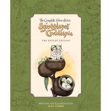 The Complete Adventures of Snugglepot and Cuddlepie | Deluxe Edition by May Gibbs